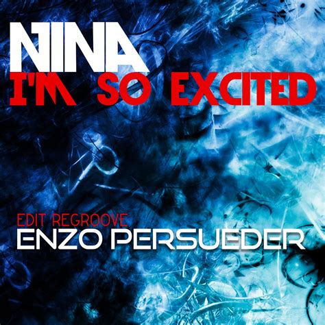 Nina - I'm So Excited (E. Persueder Edit Bootleg Regroove) | Dj Enzo ...