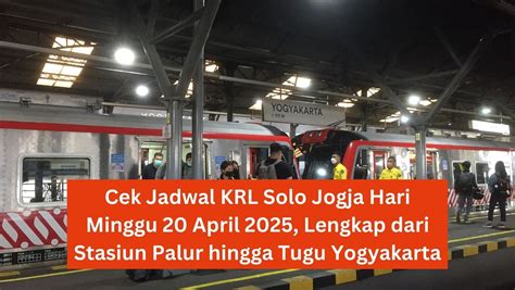 cek jadwal krl solo jogja hari minggu  april  lengkap