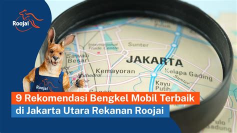 9 Rekomendasi Bengkel Mobil Terbaik Di Jakarta Utara