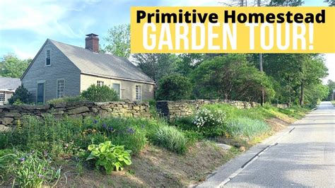 June Garden Tour1700s Farmhouse Homesteadprimitive Gardens Garden