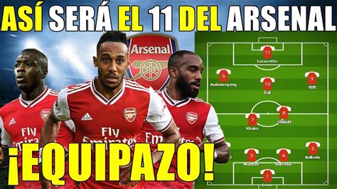 AsÍ SerÁ La Gran AlineaciÓn Del Arsenal La PrÓxima Temporada ¿pelearÁ