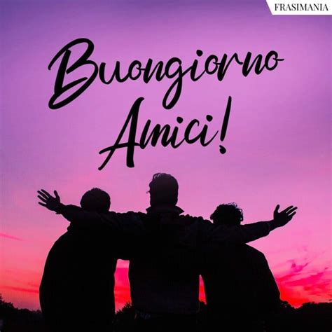 Buongiorno Amici Buongiorno Amici