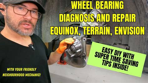 Diagnose And Repair A Bad Wheel Bearing On A Chevy Equinox Envision