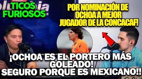 PRENSA TICA FURIOSA por nominación de Ochoa a jugador del año ES EL