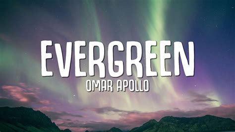 Omar Apollo Evergreen Lyrics You Didnt Deserve Me At All Youtube