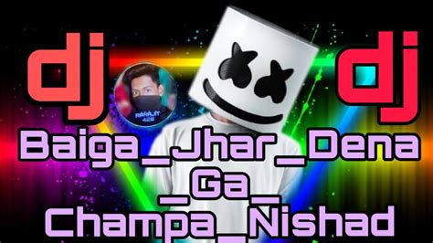 Baiga Jhar Dena Ga Champa Nishad Remix DJ Ráñájít 420 DJ YouTube