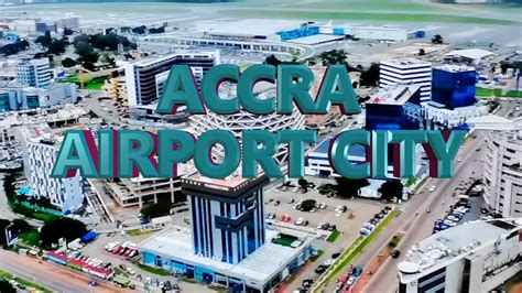 The Beautiful Airport City Accra Youtube