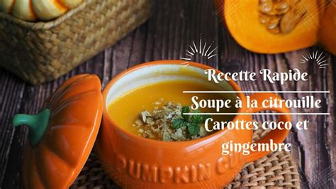 Soupe à la citrouille Carottes coco et gingembre Chef Arnaud