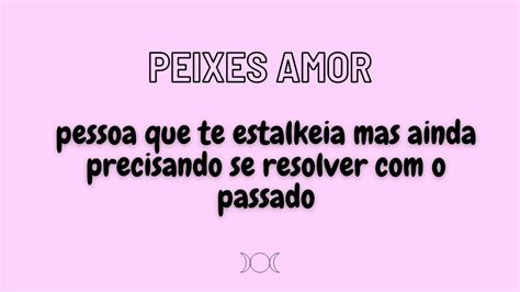 Peixes Amor Pessoa Que Te Estalkeia Mas Ainda Precisando Se Resolver