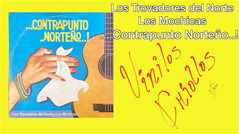 Los Trovadores Del Norte Los Mochicas Contrapunto Norte O Lp Full