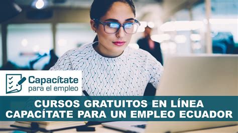 Capac Tate En L Nea Para Un Empleo Ecuador Curso Gratuito