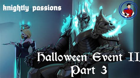 Knightly Passions Halloween Event Ii Part 3 V06a Youtube