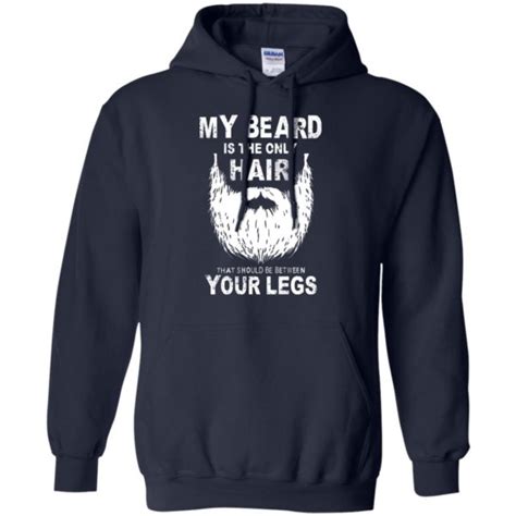 My Beard The Only Hair That Should Be Between Your Legs Teemoonley Cool T Shirts Online