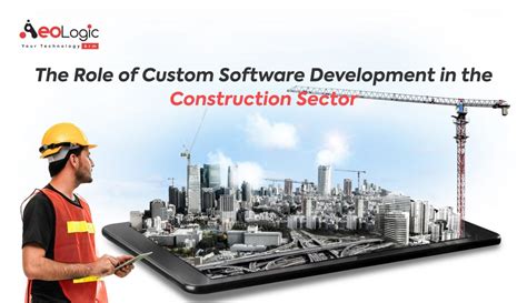 The Role Of Custom Software Development In The Construction Sector