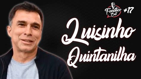 LUISINHO QUINTANILHA Fanático Cast 17 YouTube