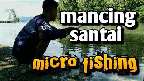 Mancing Dengan Joran Tegek Micro Fishing YouTube