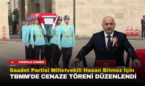 Saadet Partisi Milletvekili Hasan Bitmez In Tbmm De Resmi Cenaze