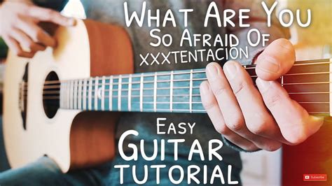 What Are You So Afraid Of Xxxtentacion Guitar Tutorial What Are You