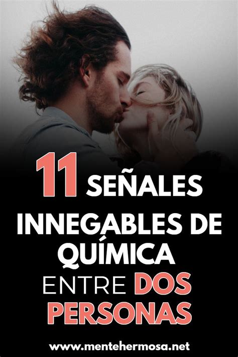 11 SeÑales Innegables De QuÍmica Entre Dos Personas Frases De Hombres