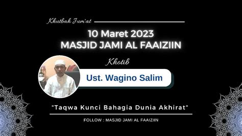 KHUTBAH JUM AT TAQWA KUNCI KEBAHAGIAAN DUNIA AKHIRAT UST WAGINO