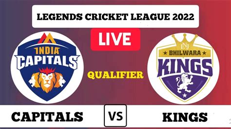 LIVE BHILWARA KINGS VS INDIA CAPITALS SCORE QUALIFIER LEGENDS