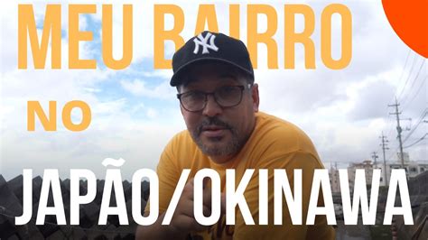 Tour Pelo Meu Bairro No Jap O Em Okinawa Youtube