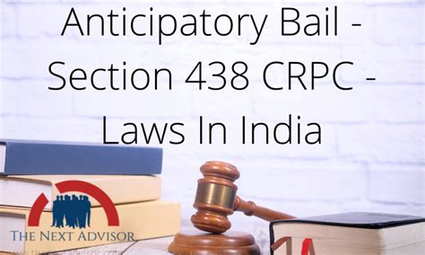 Anticipatory Bail Section Crpc Laws In India The Next Advisor