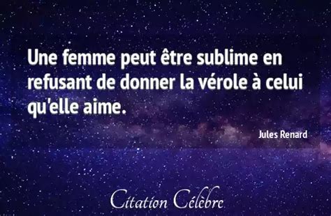 Citation Jules Renard femme Une femme peut être sublime en refusant