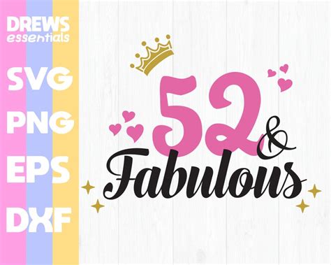 52 And Fabulous SVG 52nd Birthday SVG For Women 52nd Etsy