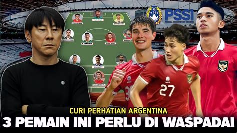 TIGA PEMAIN TIMNAS INDONESIA YANG PERLU DI WASPADAI PEMAIN ARGENTINA DI