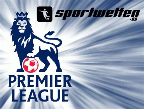 Englische Premier League Fu Ball Tipps Quoten Und Prognosen