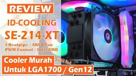 Review ID Cooling SE 214 XT CPU Cooler Murah Untuk LGA 1700 Intel