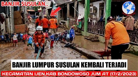 Bencana Hari Ini Kali Berturut Turut Banjir Lumpur Susulan Kembali