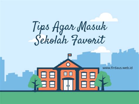 3 Tips Supaya Masuk Sekolah Favorit (Unggulan)