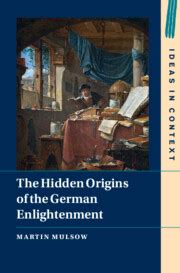 The Hidden Origins of the German Enlightenment