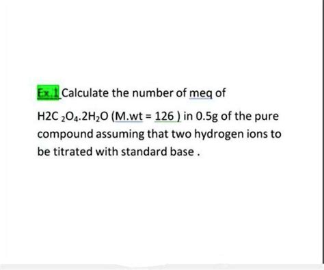 Solved Calculate The Number Of Meq Of Hzc H O Mwt In G