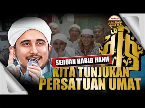 Seruan Habib Hanif Al Tthas Reuni Akbar Kita Tunjukan Persatuan