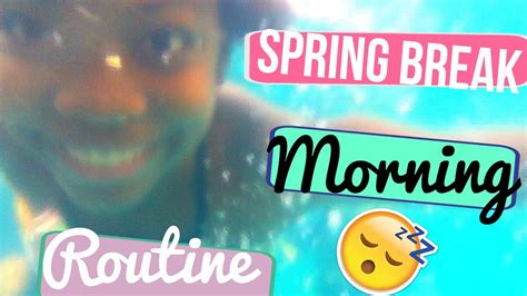 Spring Break Morning Routine 2016 Youtube