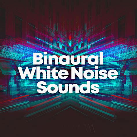 Binaural White Noise Sounds Album By Sounds Of Nature White