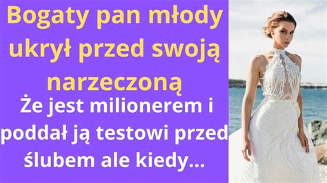 Bogaty Pan M Ody Ukry Przed Swoj Narzeczon E Jest Milionerem I