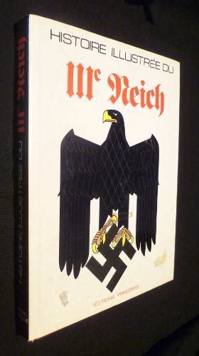 Histoire Illustr E Du Iiie Reich Par Bradley John Abraxas Libris