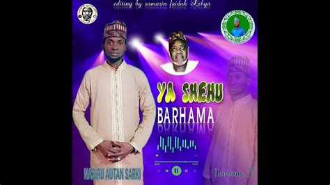 Ya Shehu Barhama By Syd Nasiru Autan Sarki 2024 Youtube