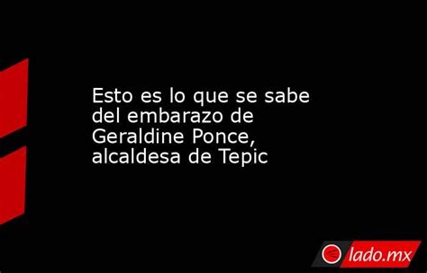 Esto Es Lo Que Se Sabe Del Embarazo De Geraldine Ponce Alcaldesa De