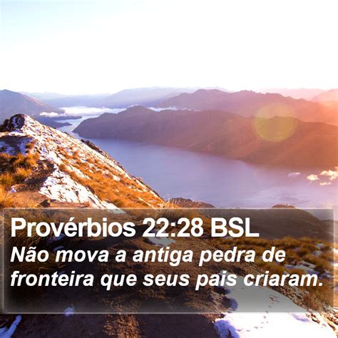 Provérbios 22 28 BSL Não mova a antiga pedra de fronteira que seus