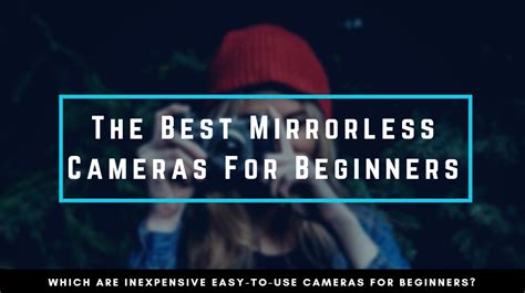 Best Mirrorless Cameras For Beginners Streetbounty