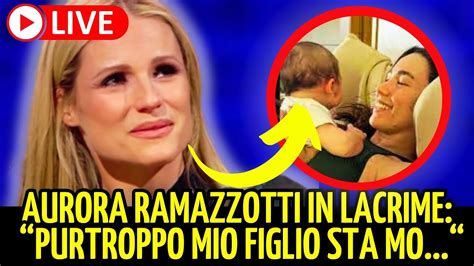 NOTIZIA SHOCK AURORA RAMAZZOTTI IN LACRIME PURTROPPO MIO FIGLIO STA