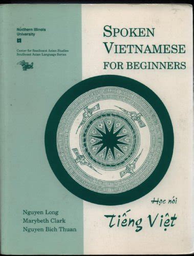 Spoken Vietnamese for Beginners (Book + CD) (Southeast Asian Language Series) - Nguyen Long ...