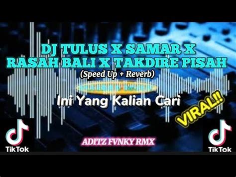 DJ TULUS X SAMAR X RASAH BALI X TAKDIRE PISAH DJ VIRAL TIKTOK