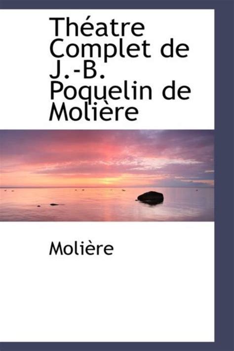 Theatre Complet De J B Poquelin De Moliere Jean