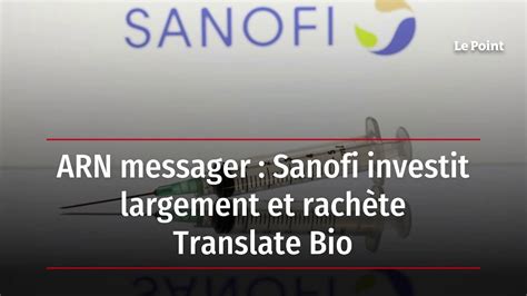 Arn Messager Sanofi Investit Largement Et Rach Te Translate Bio Youtube